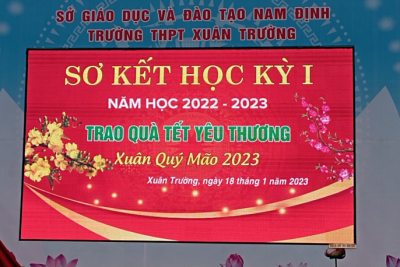 Trường THPT Xuân Trường tổ chức Lễ sơ kết học kì 1 năm học 2022-2023 và chương trình “Tết yêu thương” Xuân Quý Mão 2023.